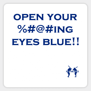 Open Your ----ing Eyes Blue Magnet